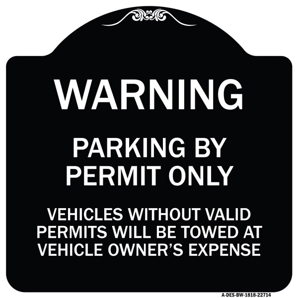 Warning Parking by Permit Vehicles w/o Valid Permits Towed Vehicl Alum, 18" x 18", BW-1818-22714